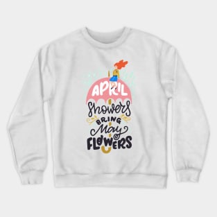 April Showers Bring May Flowers Crewneck Sweatshirt
